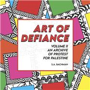Art of Defiance, Volume II, An Archive of Protest for Palestine,9798317832957