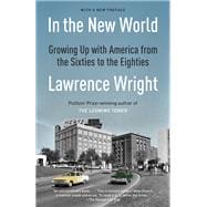 In the New World Growing Up with America from the Sixties to the Eighties