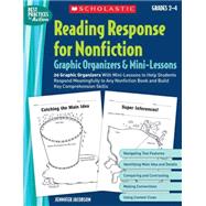 Reading Response for Nonfiction Graphic Organizers & Mini-Lessons 20 Graphic Organizers With Mini-Lessons to Help Students Respond Meaningfully to Any Nonfiction Book and Build Key Comprehension Skills