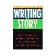 Writing for Story : Craft Secrets of Dramatic Nonfiction