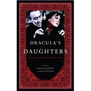 Dracula's Daughters The Female Vampire on Film