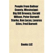 People from Bolivar County, Mississippi : Big Bill Broonzy, Gerald Wilson, Peter Burwell Starke, Ken Lucas, Lavarus Giles, Fred Barnett