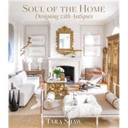 Soul of the Home Designing with Antiques