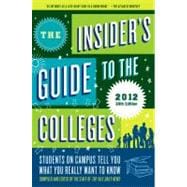 The Insider's Guide to the Colleges, 2012 Students on Campus Tell You What You Really Want to Know, 38th Edition