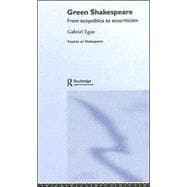 Green Shakespeare: From Ecopolitics to Ecocriticism