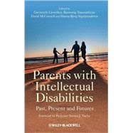 Parents with Intellectual Disabilities Past, Present and Futures