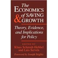 The Economics of Saving and Growth: Theory, Evidence, and Implications for Policy