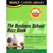Business School Buzz Book : Business School Students and Alumni Report on More than 100 Top Business Schools