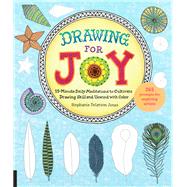 Drawing for Joy 15-Minute Daily Meditations to Cultivate Drawing Skill and Unwind with Color--365 Prompts for Aspiring Artists