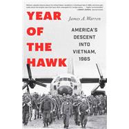 Year Of The Hawk America's Descent into Vietnam, 1965