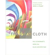 The Gray Cloth A Novel on Glass Architecture