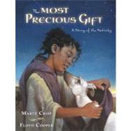 Most Precious Gift : A Story of the Nativity