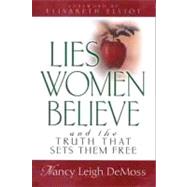 Lies Women Believe And the Truth that Sets them Free