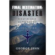 Final Destination: Disaster What Really Happened to Eastern Airlines