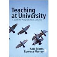 Teaching at University : A Guide for Postgraduates and Researchers
