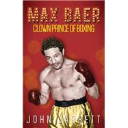 Max Baer Clown Prince of Boxing