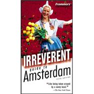 Frommer's<sup>®</sup> Irreverent Guide to Amsterdam, 5th Edition