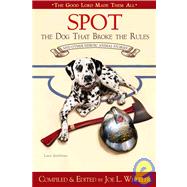 Spot, the Dog That Broke the Rules and Other Great Heroic Animal Stories