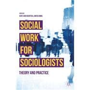 Social Work for Sociologists Theory and Practice