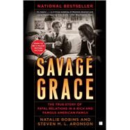 Savage Grace The True Story of Fatal Relations in a Rich and Famous American Family