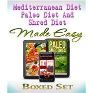 Paleo Diet, Shred Diet and Mediterranean Diet Made Easy: Paleo Diet Cookbook Edition with Recipes, Diet Plans and More