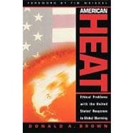 American Heat Ethical Problems with the United States' Response to Global Warming