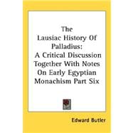 Lausiac History of Palladius : A Critical Discussion Together with Notes on Early Egyptian Monachism Part Six