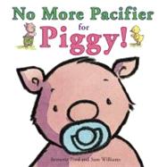 No More Pacifier for Piggy!