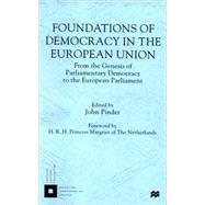 Foundations of Democracy in the European Union : From the Genesis of Parliamentary Democracy to the European Parliament