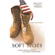 Soft Spots A Marine's Memoir of Combat and Post-Traumatic Stress Disorder