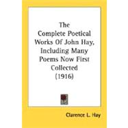 The Complete Poetical Works Of John Hay, Including Many Poems Now First Collected
