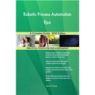 Robotic Process Automation Rpa A Complete Guide - 2020 Edition