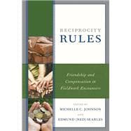 Reciprocity Rules Friendship and Compensation in Fieldwork Encounters