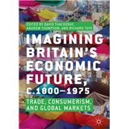 Imagining Britain’s Economic Future C.1800-1975
