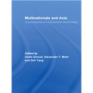 Multinationals and Asia : Organizational and Institutional Relationships