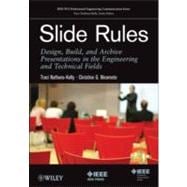 Slide Rules Design, Build, and Archive Presentations in the Engineering and Technical Fields,9781118002964