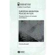 European Migration Policies in Flux Changing Patterns of Inclusion and Exclusion