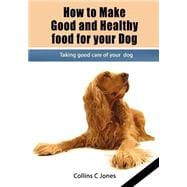 How to Make Good and Healthy Food for Your Dog