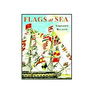 Flags at Sea: A Guide to the Flags Flown at Sea by Ships of the Major Maritime Nations, from the 16th Century to the Present Day, Illustrated from the Collections