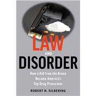 Law & Disorder How a Kid from the Bronx Became America's Top Drug Prosecutor