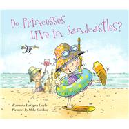 Do Princesses Live in Sandcastles?,9781630762964