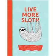 Live More Sloth Slow Down, Chill Out and Live in the Sloth Lane