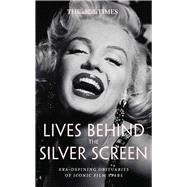 The Times Lives Behind the Screen Era-defining obituaries of film stars