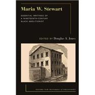 Maria W. Stewart Essential Writings of a 19th Century Black Abolitionist