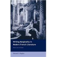 Writing Marginality in Modern French Literature: From Loti to Genet