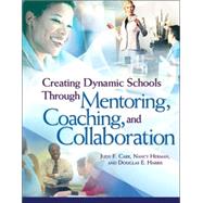 Creating Dynamic Schools Through Mentoring, Coaching, And Collaboration