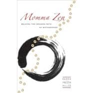 Momma Zen : Walking the Crooked Path of Motherhood