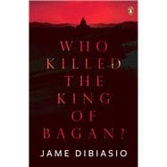 Who Killed the King of Bagan?
