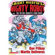 Ricky Ricotta's Mighty Robot vs. the Mecha-Monkeys from Mars Mighty Robot Vs The Mecha-monkeys From Mars