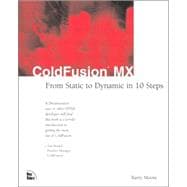 ColdFusion MX: From Static to Dynamic in 10 Steps,9780735712966